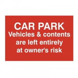 Car Par Vehicles and Contents Left entirely At Owners Risk Sign