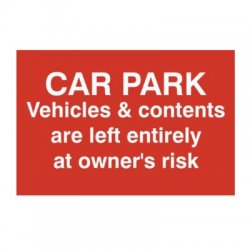 Car Par Vehicles and Contents Left entirely At Owners Risk Sign