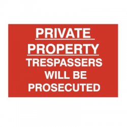 Private Property Trespassers Will Be Prosecuted Sign